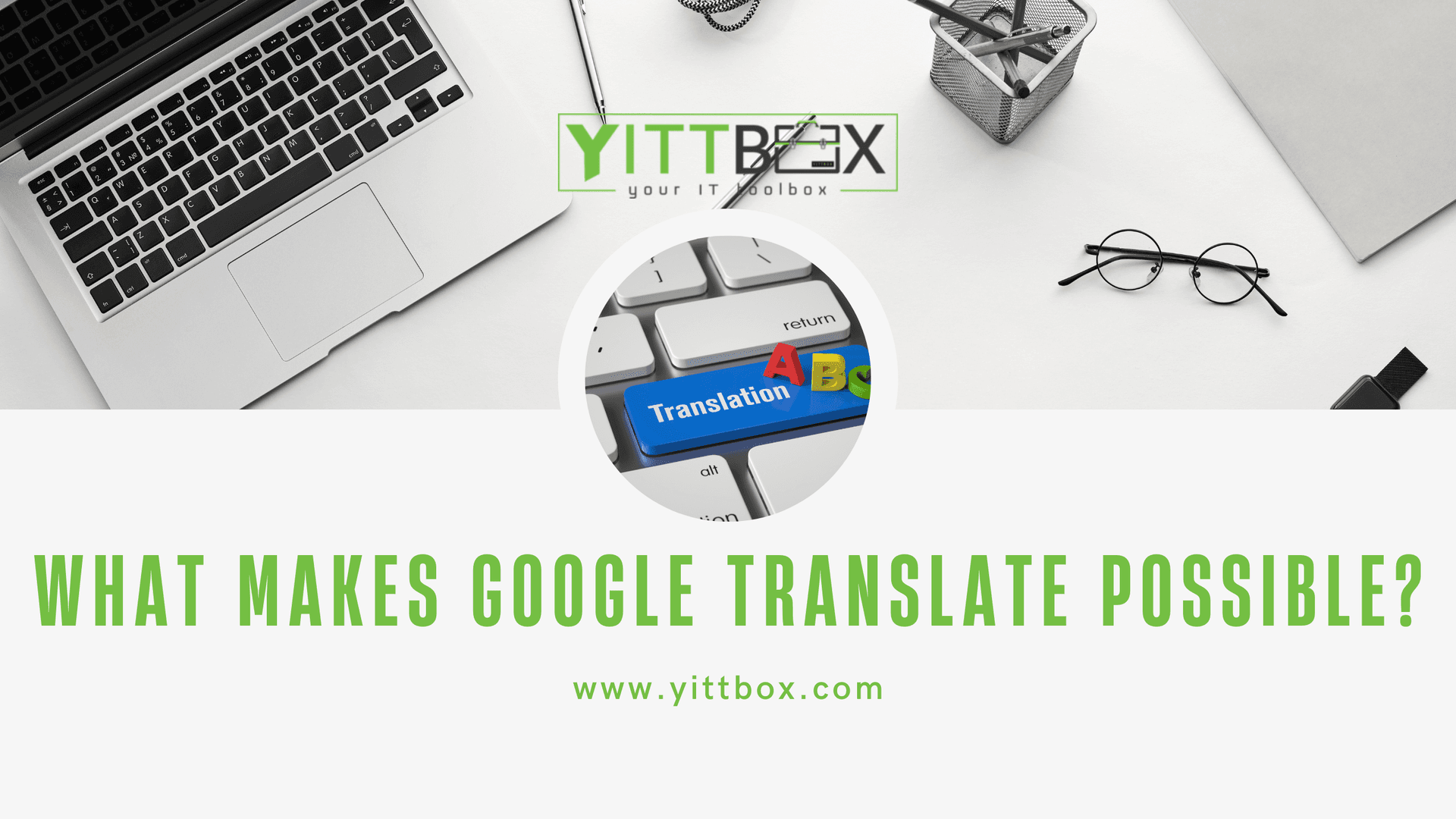 What makes Google Translate possible?