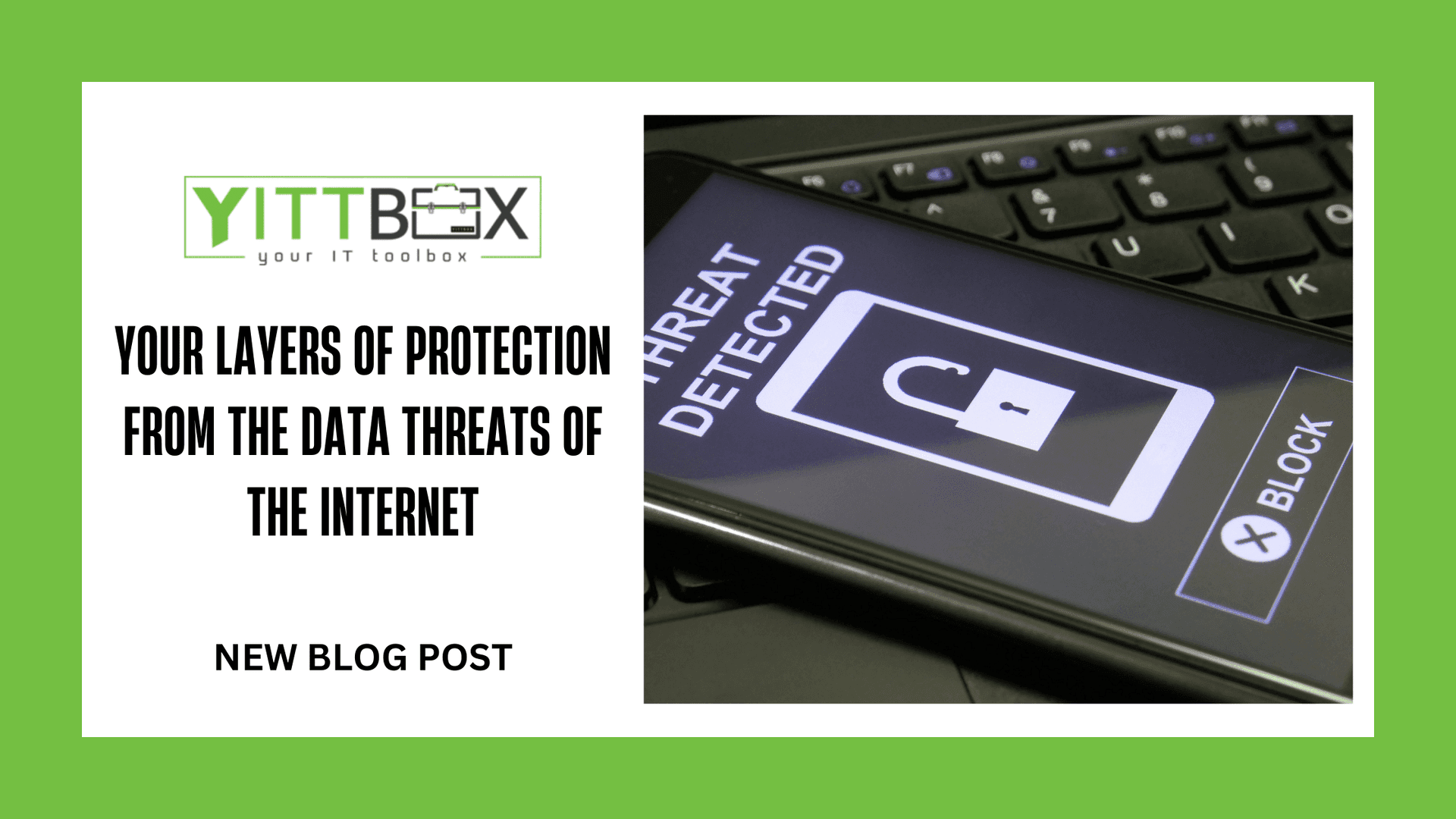 Your layers of protection from the data threats of the Internet
